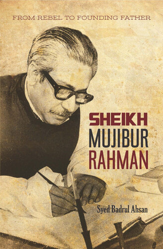 Sheikh Mujibur Rahman: From Rebel to Founding Father