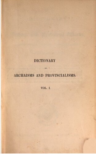 A Dictionary of Archaic and Provincial Words, Obsolete Phrases, Proverbs, and Ancient Customs, From the Fourteenth Century
