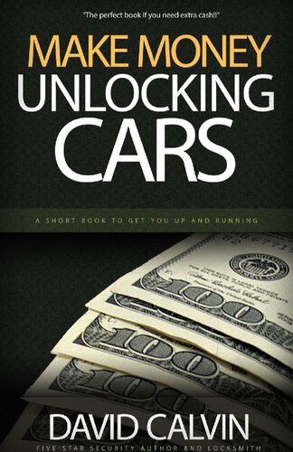Making Money Unlocking Cars: A Short Book To Get You Up and Running