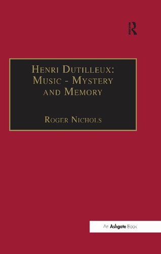 Henri Dutilleux: Music—Mystery and Memory: Conversations with Claude Glayman