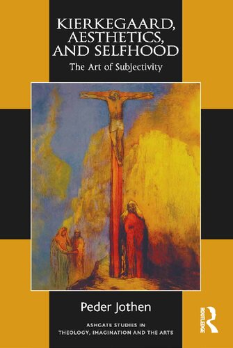 Kierkegaard, Aesthetics, and Selfhood: The Art of Subjectivity