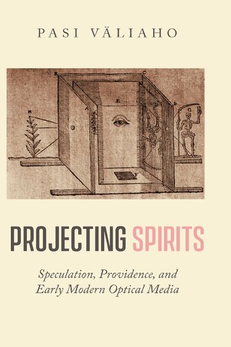 Projecting Spirits: Speculation, Providence, and Early Modern Optical Media