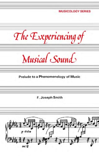 The Experiencing of Musical Sound: Prelude to a Phenomenology of Music