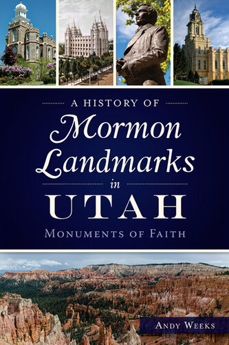 A History of Mormon Landmarks in Utah: Monuments of Faith