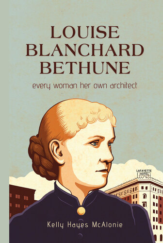 Louise Blanchard Bethune: Every Woman Her Own Architect