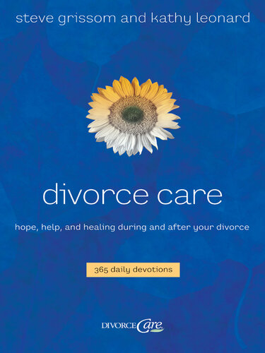 Divorce Care: Hope, Help, and Healing During and After Your Divorce