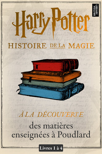 À la découverte des matières enseignées à Poudlard: Harry Potter: A Journey Through Série, Livres 1-4