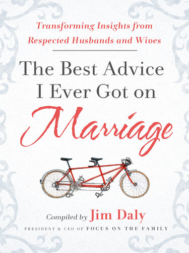 The Best Advice I Ever Got on Marriage: Transforming Insights from Respected Husbands & Wives