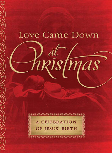 Love Came Down at Christmas: A Celebration of Jesus' Birth