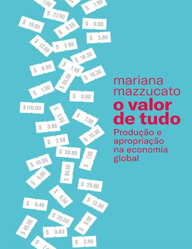 O Valor De Tudo: Producao e apropriacao na economia global