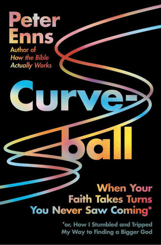 Curveball: When Your Faith Takes Turns You Never Saw Coming (or How I Stumbled and Tripped My Way to Finding a Bigger God)