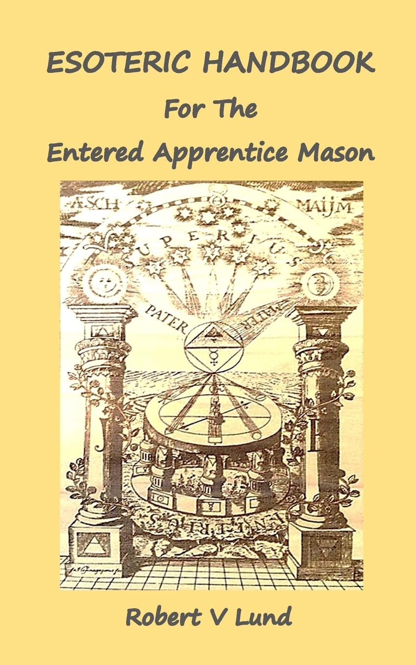 Esoteric Handbook for the Entered Apprentice Mason: Volume 1