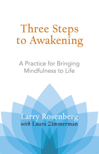 Three Steps to Awakening: A Practice for Bringing Mindfulness to Life