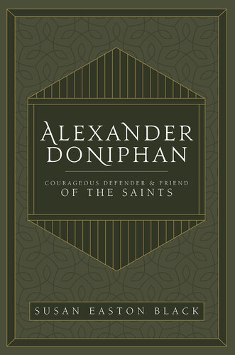 Alexander Doniphan: Courageous Defender and Friend of the Saints