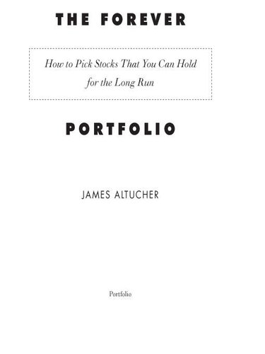The Forever Portfolio: How to Pick Stocks That You Can Hold for the Long Run