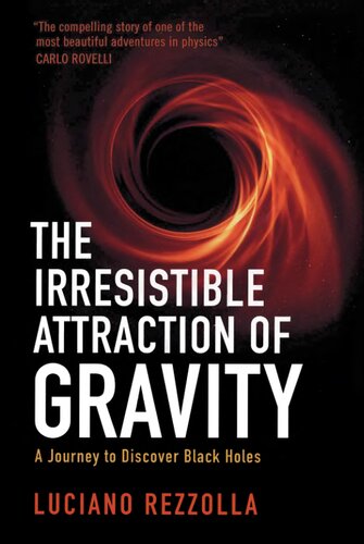 The Irresistible  Attraction of Gravity: A Journey to Discover Black Holes