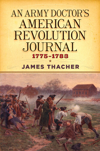 An Army Doctor's American Revolution Journal, 1775–1783