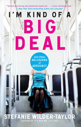 I'm Kind of a Big Deal: And Other Delusions of Adequacy