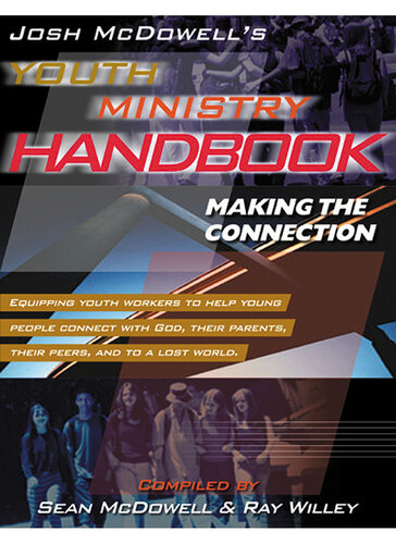 Josh McDowell's Youth Ministry Handbook: Making the Connection