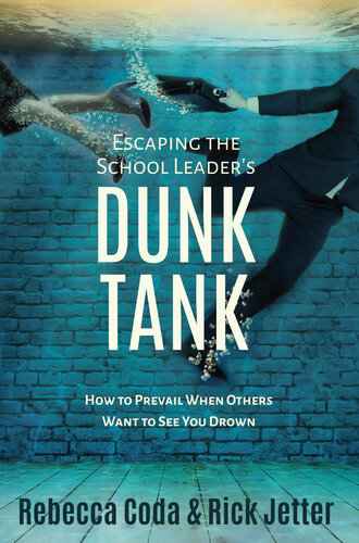 Escaping the School Leader's Dunk Tank: How to Prevail When Others Want to See You Drown