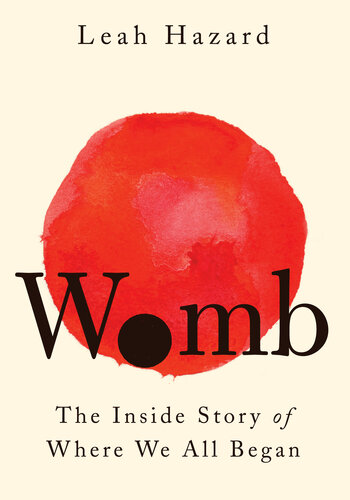 Womb: The Inside Story of Where We All Began