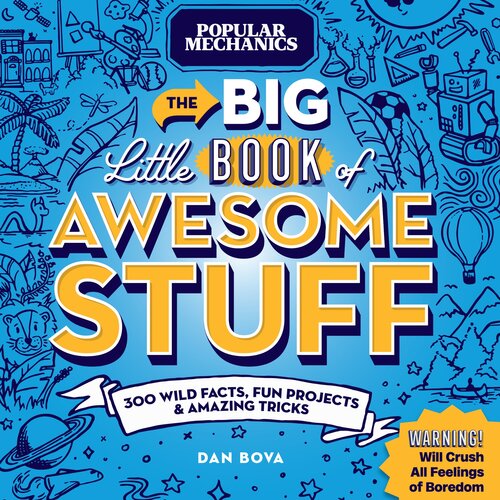 Popular Mechanics The Big Little Book of Awesome Stuff: 300 Wild Facts, Fun Projects and Amazing Tricks