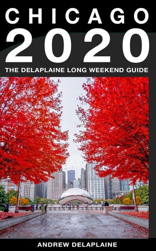 Chicago--The Delaplaine 2020 Long Weekend Guide
