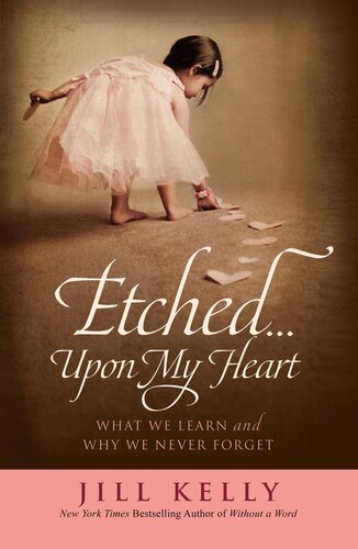 Etched...Upon My Heart: What We Learn and Why We Never Forget