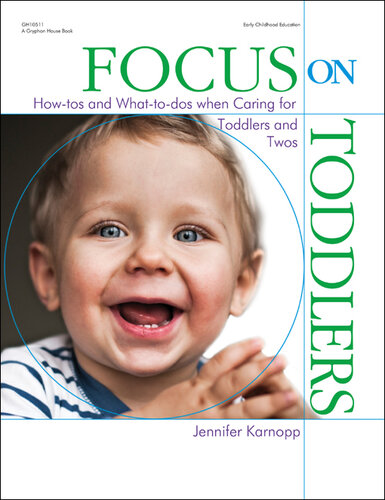 Focus on Toddlers: How-tos and What-to-dos when Caring for Toddlers and Twos
