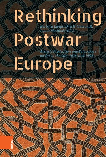 Rethinking Postwar Europe: Artistic Production and Discourses on Art in the Late 1940s and 1950s