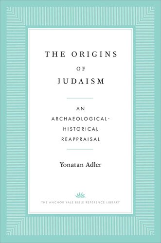 The Origins of Judaism: An Archaeological-Historical Reappraisal