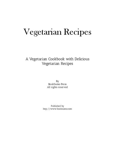 Vegetarian Recipes: A Vegetarian Cookbook with Delicious Vegetarian Recipes