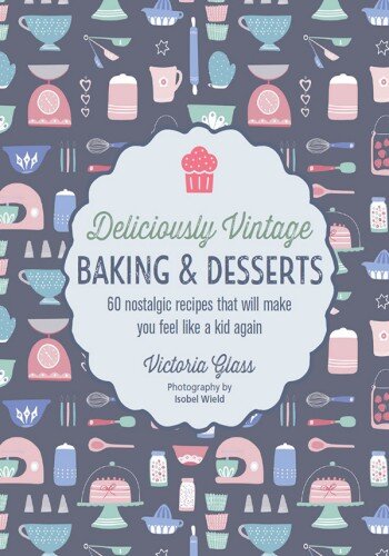 Deliciously Vintage Baking & Desserts