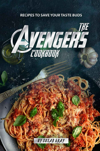 The Avengers Cookbook: Recipes to Save Your Taste Buds