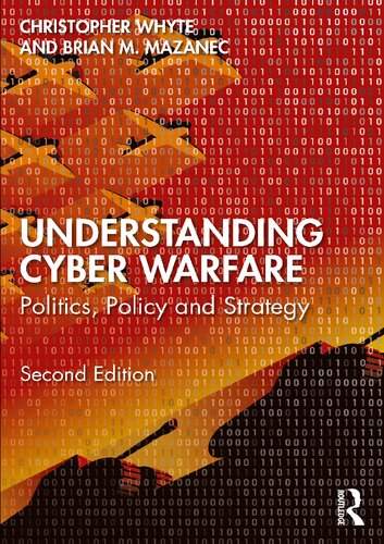 Understanding Cyber-Warfare Politics, Policy And Strategy
