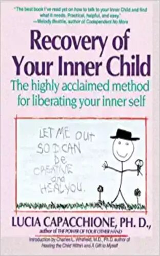 Recovery of Your Inner Child:The Highly Acclaimed Method for Liberating Your Inner Self