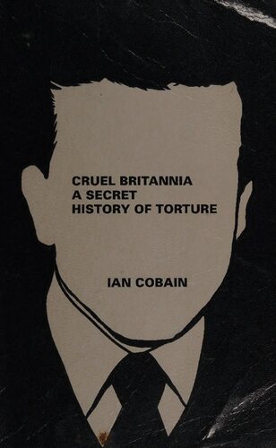 Cruel Britannia: A Secret History of Torture