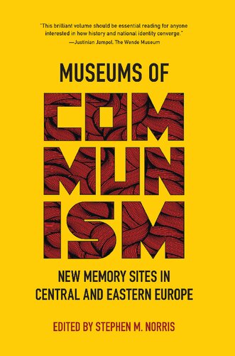 Museums of Communism: New Memory Sites in Central and Eastern Europe