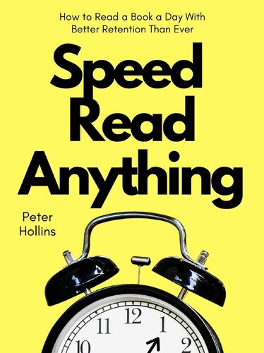 Speed Read Anything: How to Read a Book a Day With Better Retention Than Ever