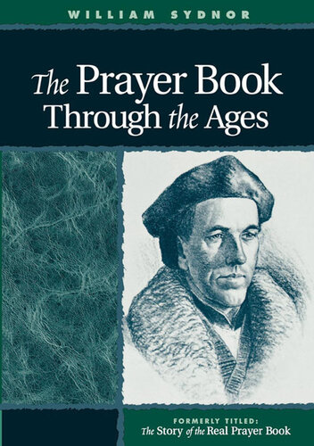 The Prayer Book Through the Ages: A Revised Edition of the Story of the Real Prayer Book
