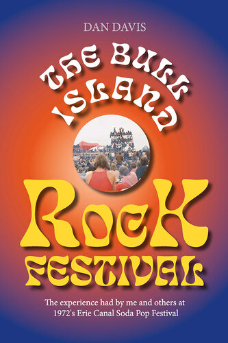 The Bull Island Rock Festival: the experience had by me and others at 1972's Erie Canal Soda Pop Festival