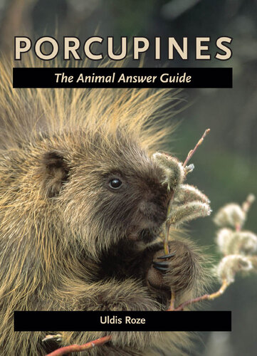 Porcupines: The Animal Answer Guide
