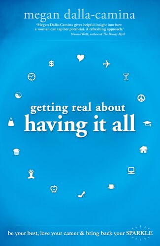 Getting Real About Having it All: Be Your Best, Love Your Career and Bring Back Your Sparkle