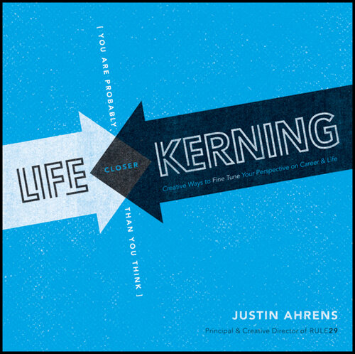 Life Kerning: Creative Ways to Fine Tune Your Perspective on Career and Life