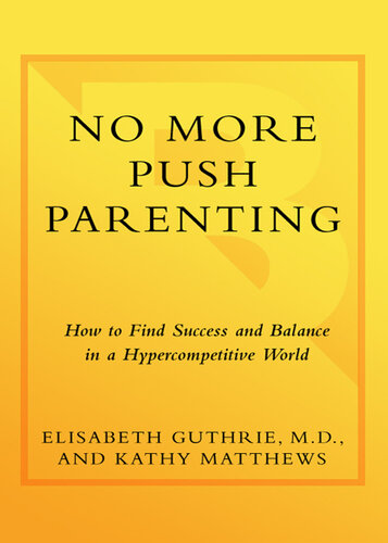 No More Push Parenting: How to Find Success and Balance in a Hypercompetitive World