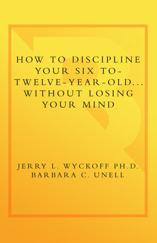 How to Discipline Your Six to Twelve Year Old . . . Without Losing Your Mind