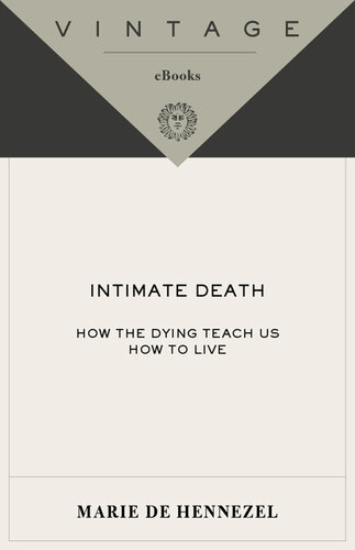 Intimate Death: How the Dying Teach Us How to Live