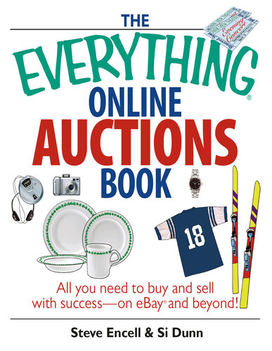 The Everything Online Auctions Book: All You Need to Buy and Sell with Success--on eBay and Beyond