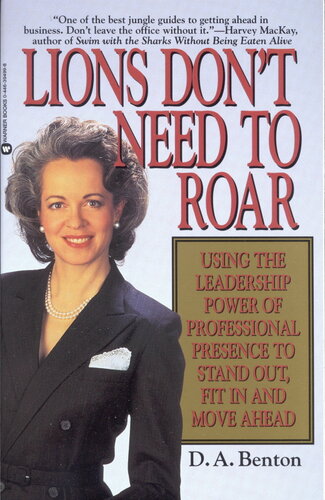 Lions Don't Need to Roar: Using the Leadership Power of Personal Presence to Stand Out, Fit in and Move Ahead