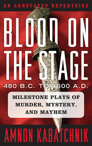 Blood on the Stage, 480 B.C. to 1600 A.D.: Milestone Plays of Murder, Mystery, and Mayhem